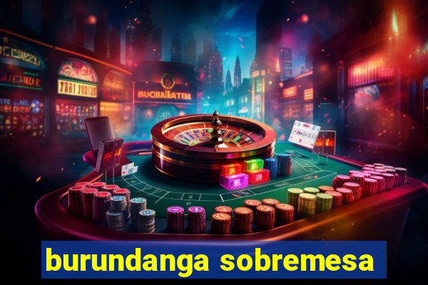 burundanga sobremesa